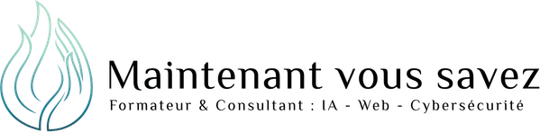 Maintenant Vous Savez — Formateur & Consultant : IA, Web, Cybersécurité
